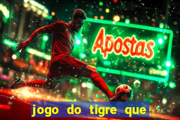 jogo do tigre que esta pagando