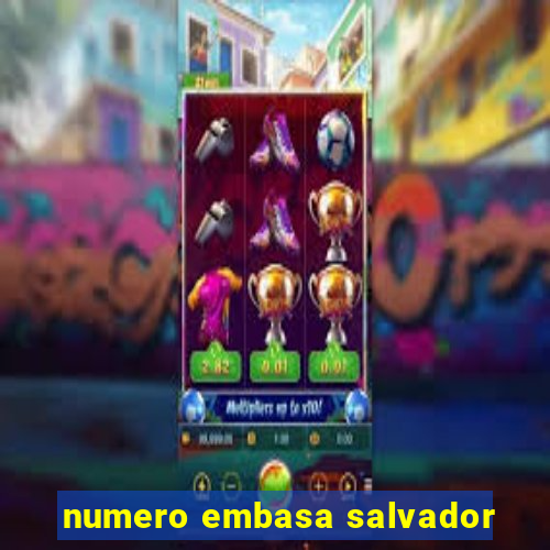 numero embasa salvador