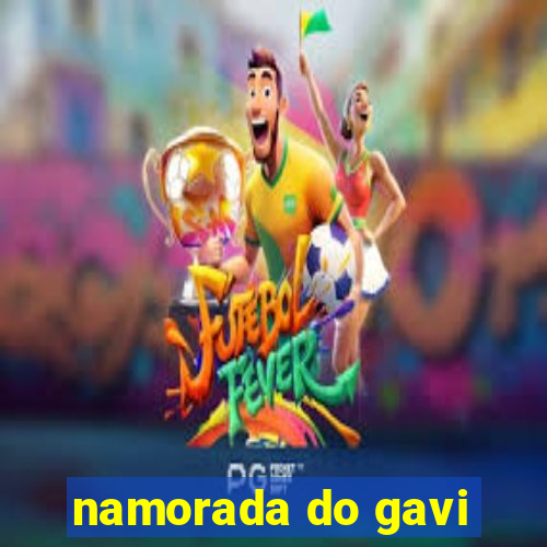 namorada do gavi