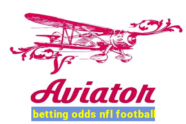 betting odds nfl football