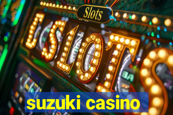 suzuki casino