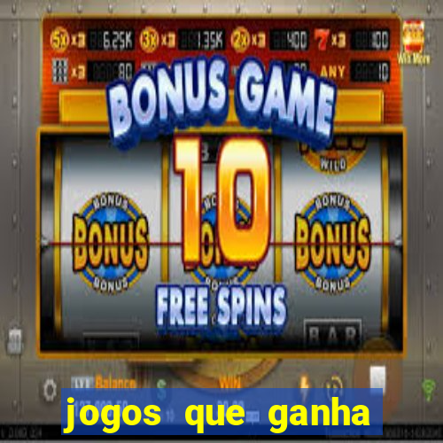 jogos que ganha dinheiro rapido