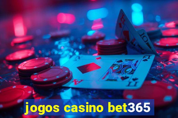 jogos casino bet365