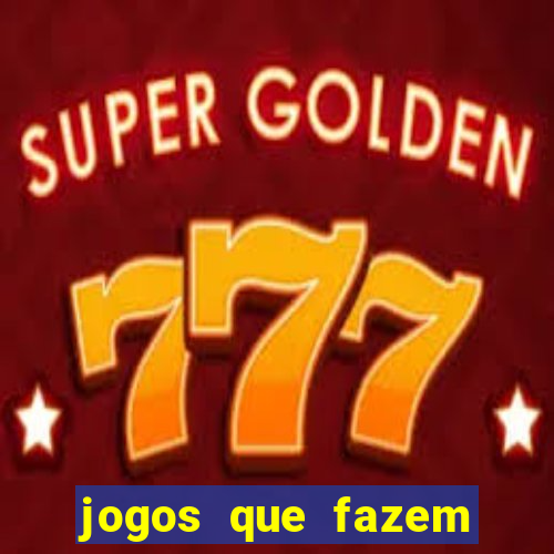 jogos que fazem ganhar dinheiro