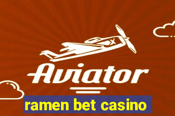 ramen bet casino