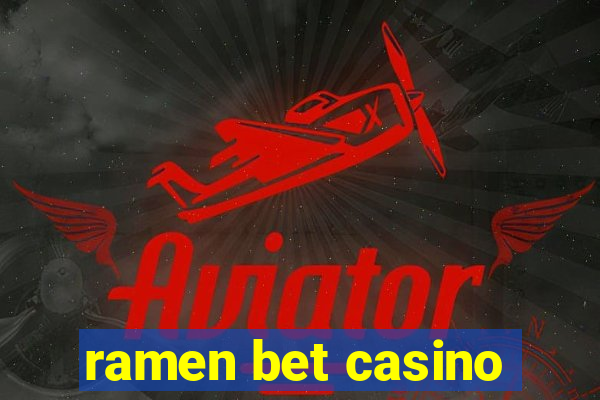 ramen bet casino