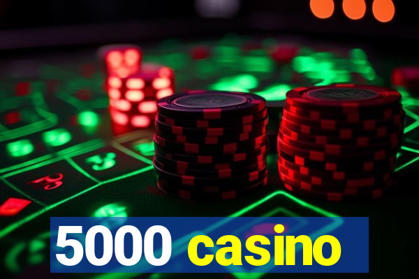 5000 casino