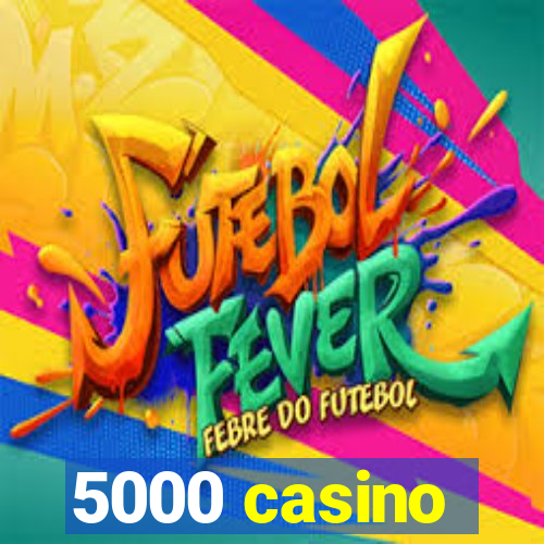 5000 casino