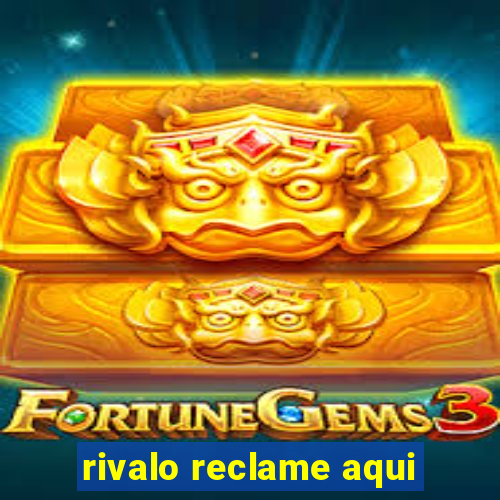 rivalo reclame aqui