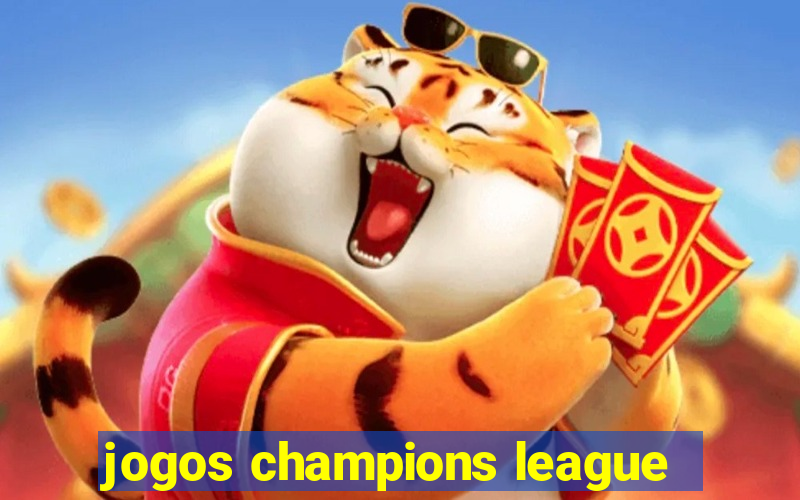 jogos champions league