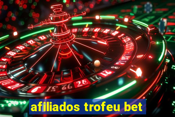 afiliados trofeu bet