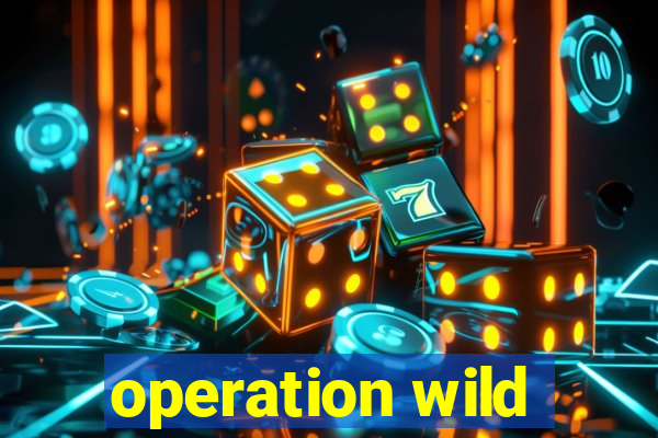 operation wild