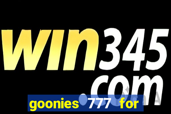 goonies 777 for slot games