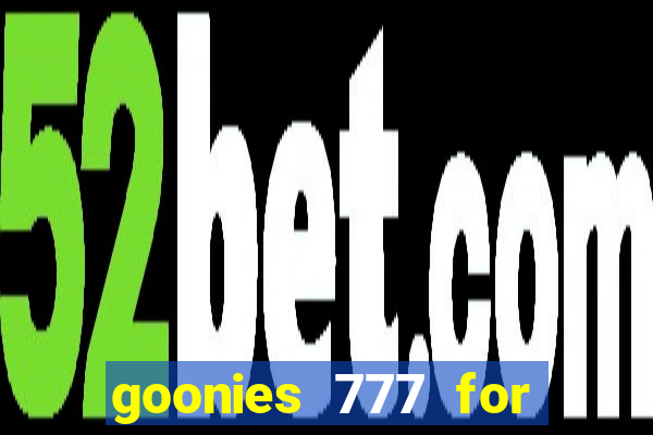 goonies 777 for slot games