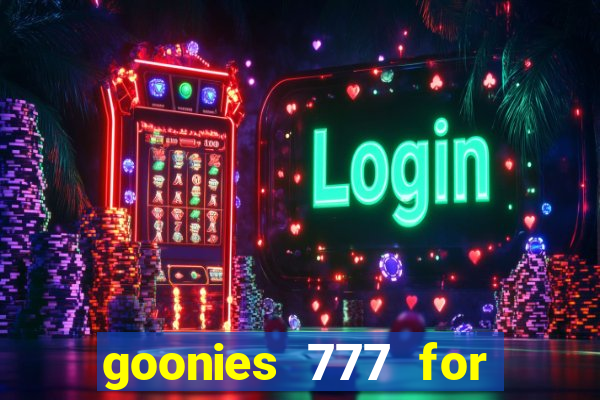 goonies 777 for slot games