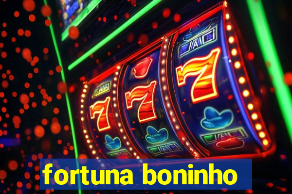 fortuna boninho