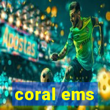 coral ems