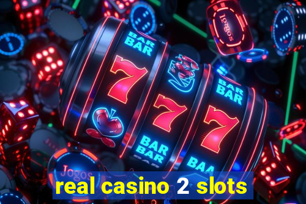 real casino 2 slots