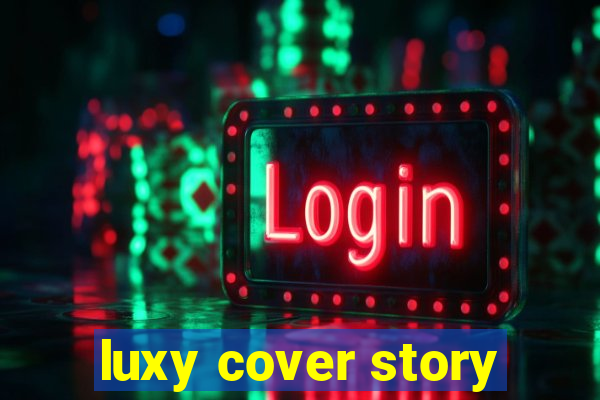 luxy cover story