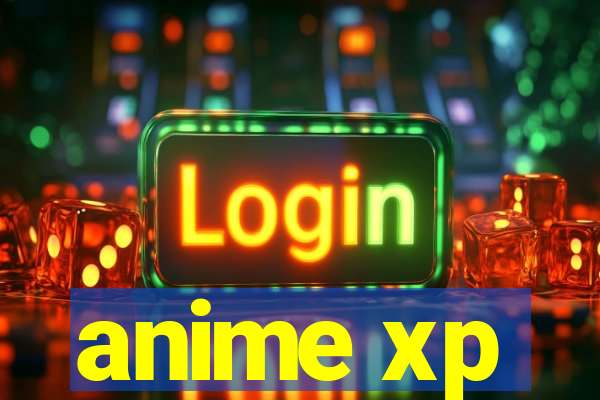 anime xp