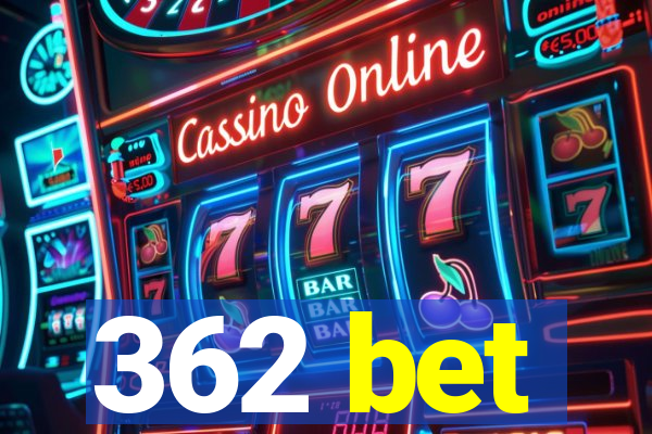 362 bet