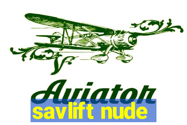 savlift nude