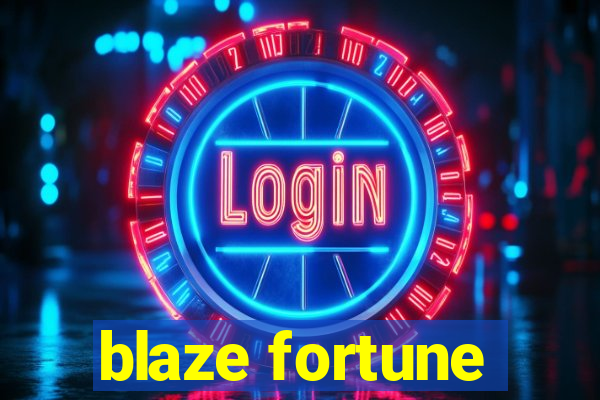 blaze fortune