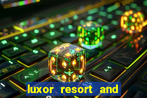 luxor resort and casino hotel