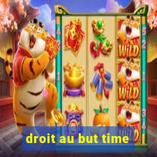 droit au but time