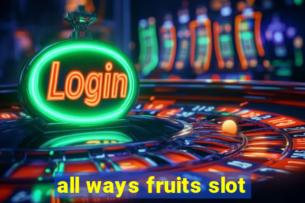 all ways fruits slot