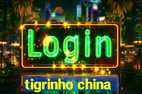 tigrinho china