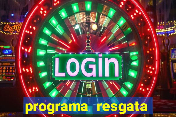 programa resgata brasil é confiável