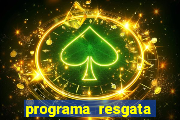 programa resgata brasil é confiável