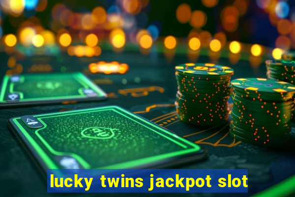 lucky twins jackpot slot