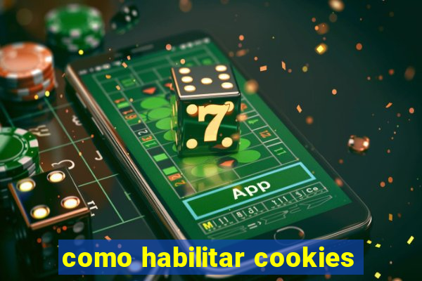 como habilitar cookies