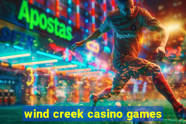 wind creek casino games