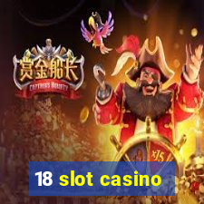 18 slot casino