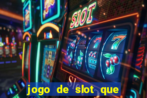 jogo de slot que paga de verdade