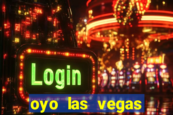 oyo las vegas hotel & casino