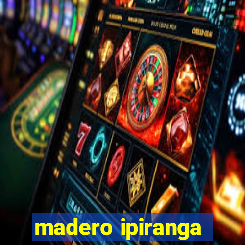 madero ipiranga