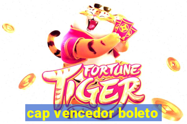 cap vencedor boleto