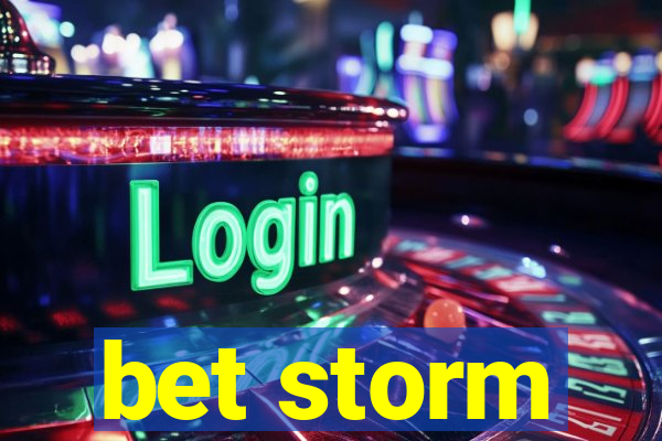 bet storm