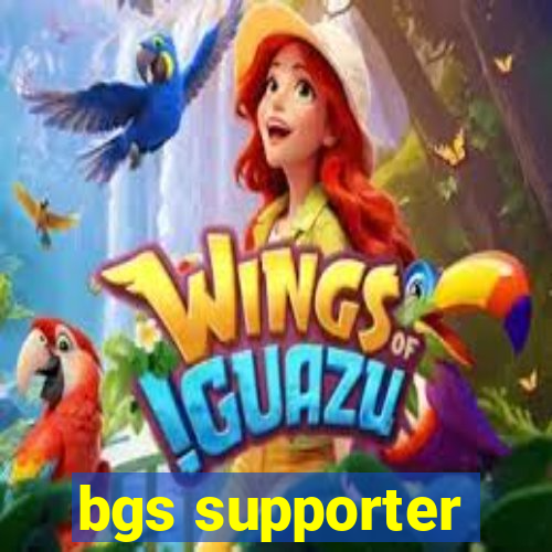 bgs supporter