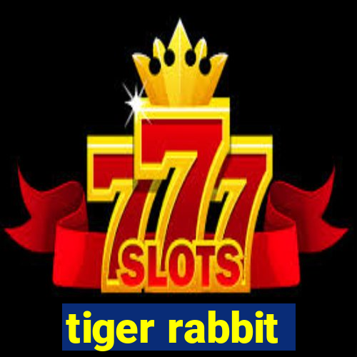 tiger rabbit