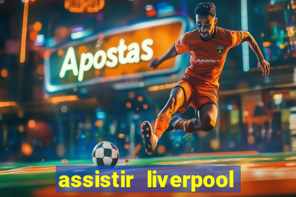 assistir liverpool x manchester city futemax