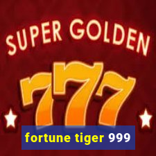 fortune tiger 999