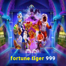 fortune tiger 999