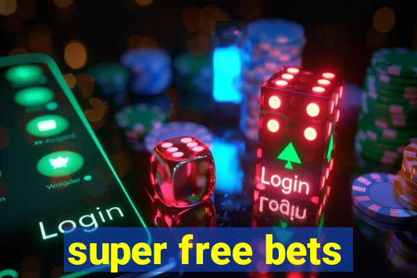 super free bets