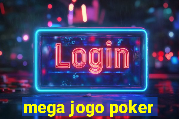 mega jogo poker