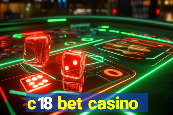 c18 bet casino